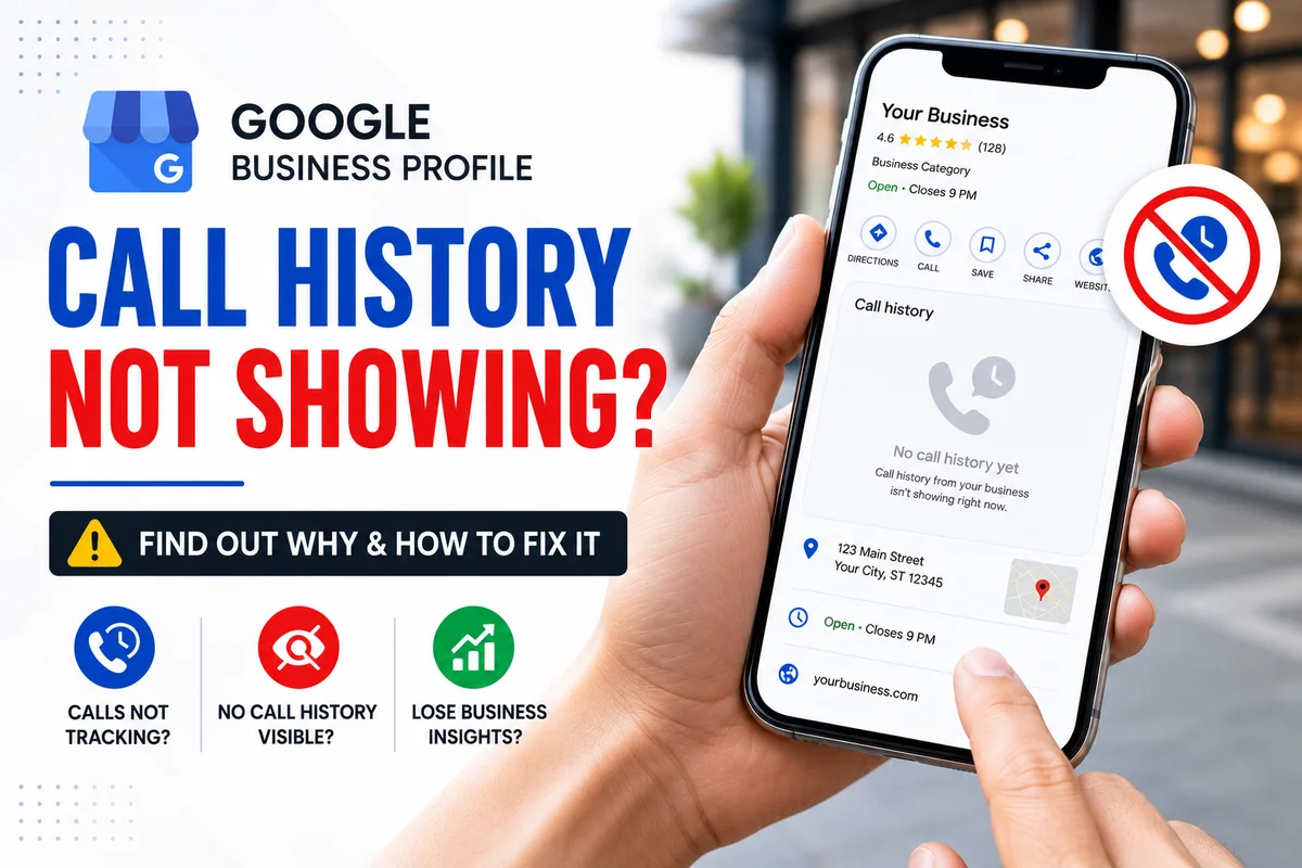 Google Business Profile Call History Not Showing? Fix It