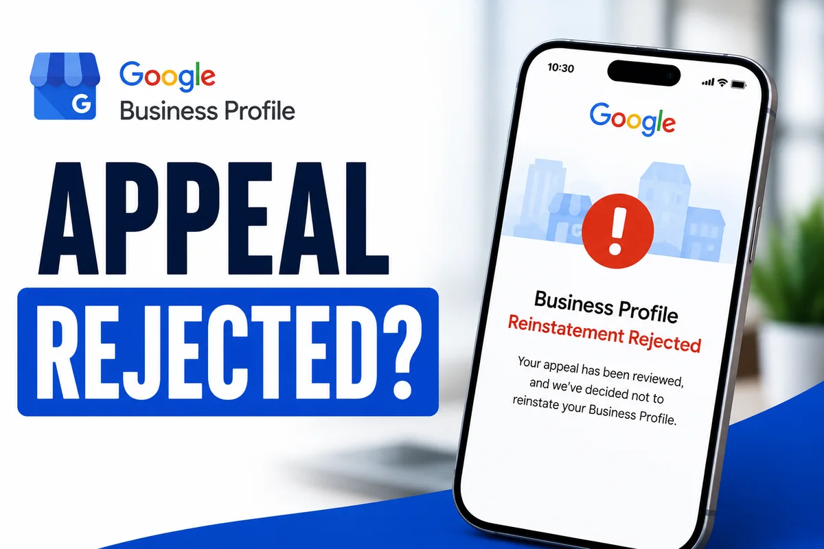 Google Business Profile Reinstatement Rejected? How to Appeal